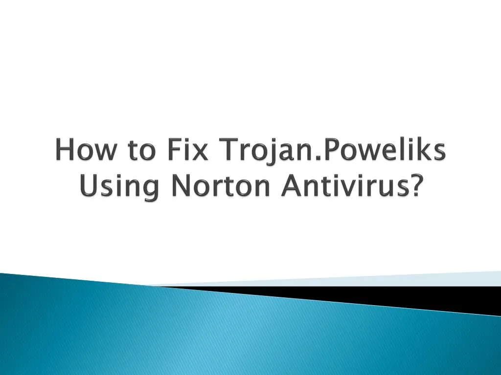 how to fix trojan poweliks using norton antivirus
