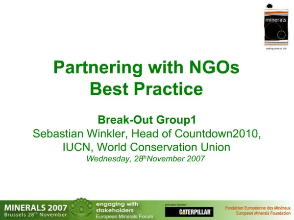 Partnering with NGOs Best Practice Break-Out Group1 Sebastian Winkler, Head of Countdown2010, IUCN, World Conservati
