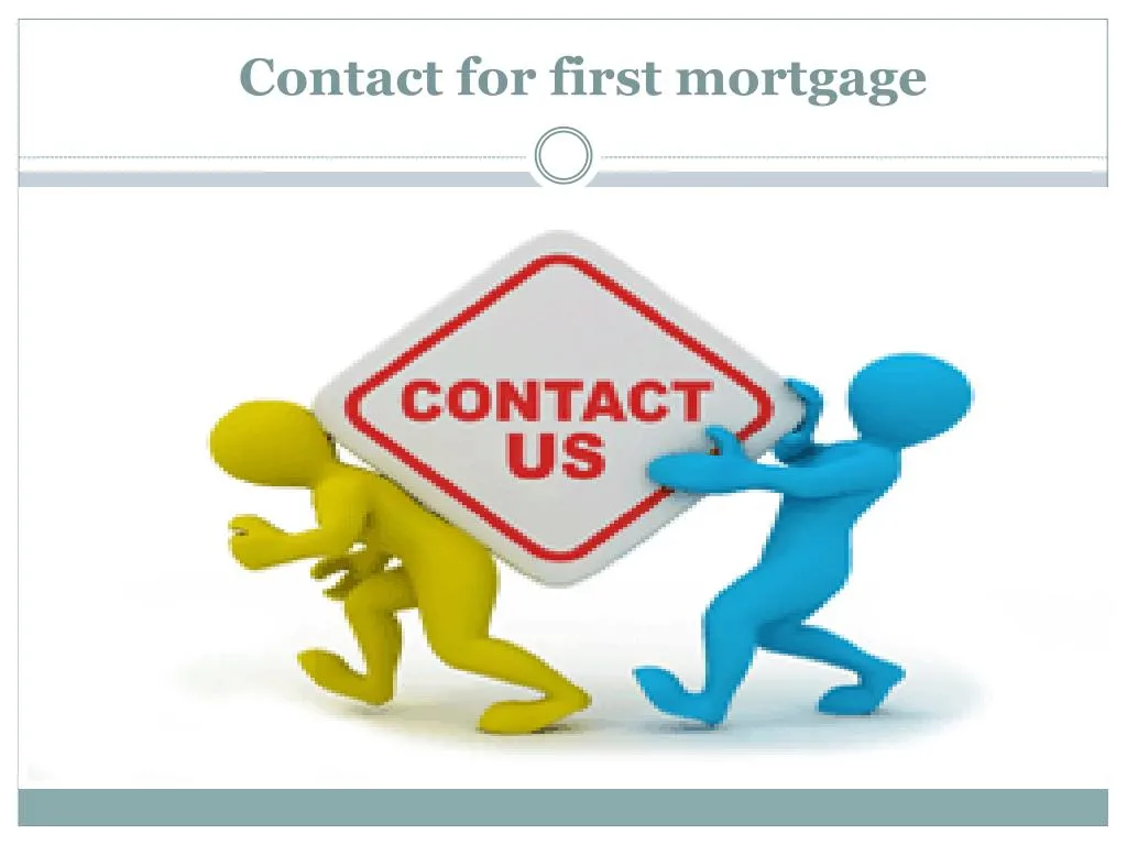 contact for first mortgage