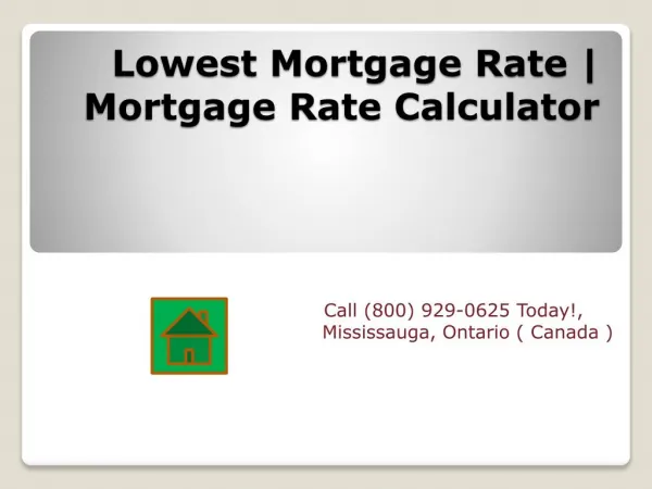 Try our Mortgage rate Calculator and get best lowest Mortgage Rates