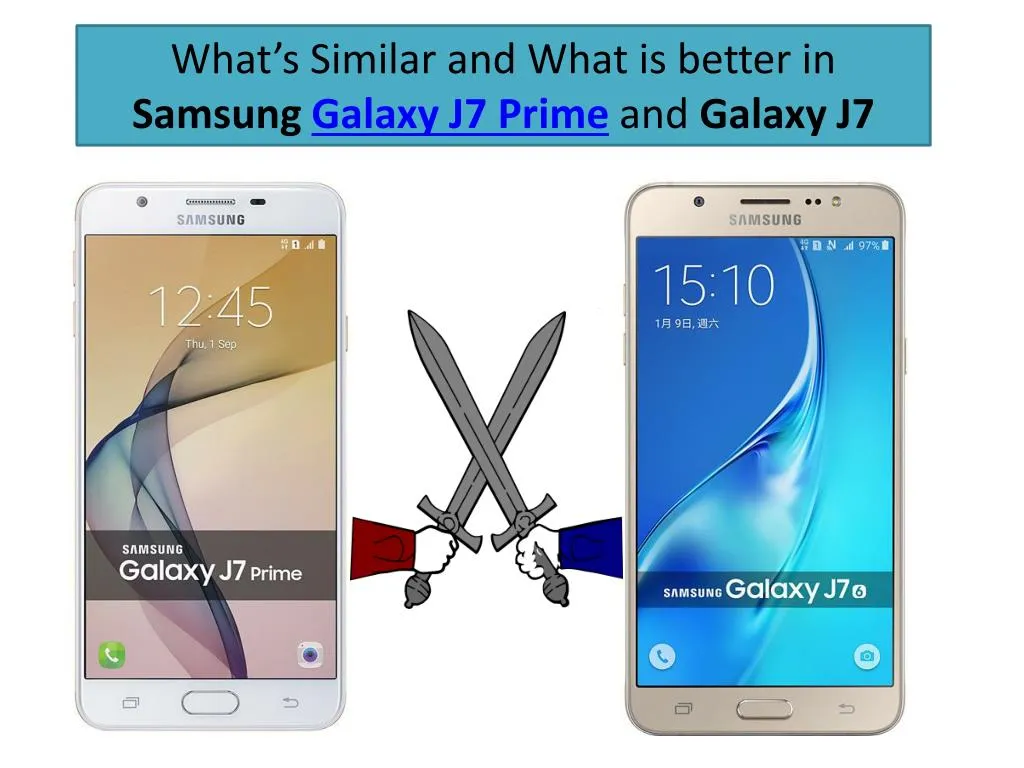 what s similar and what is better in samsung galaxy j7 prime and galaxy j7