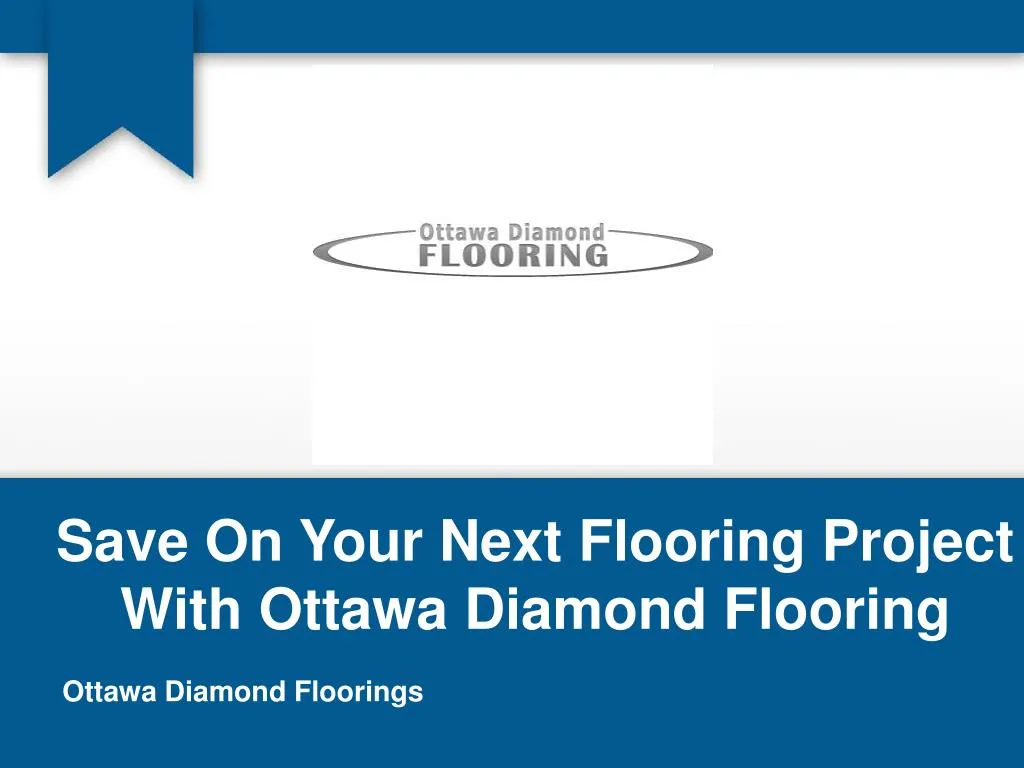 save on your next flooring project with ottawa diamond flooring