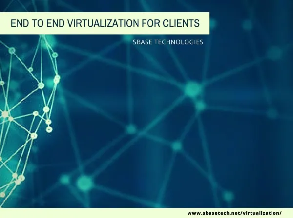End to End Virtualization for Clients