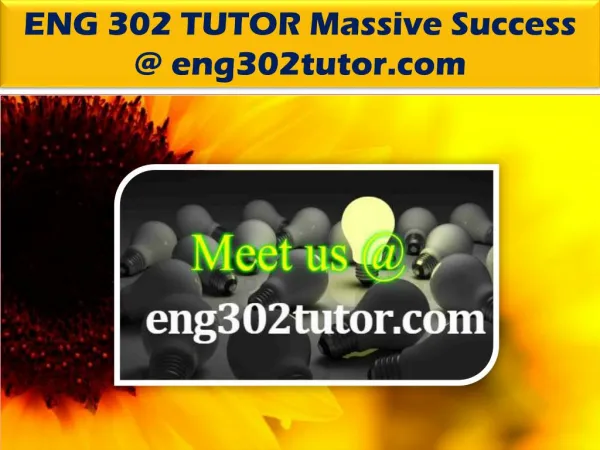 ENG 302 TUTOR Massive Success @ eng302tutor.com
