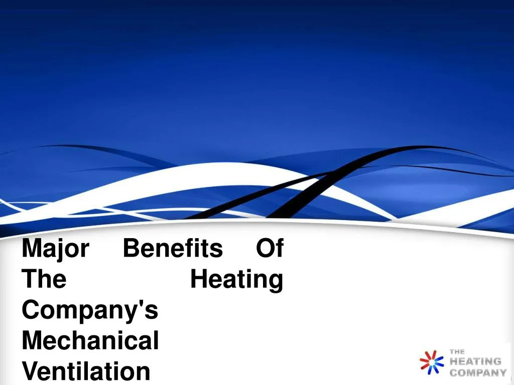 major benefits of the heating company s mechanical ventilation