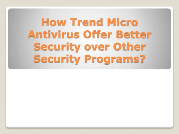 How Trend Micro Antivirus Offer Better Security over Other Security Programs?