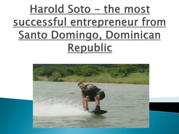 Harold Soto - The most successful entrepreneur from Santo Domingo, Dominican Republic
