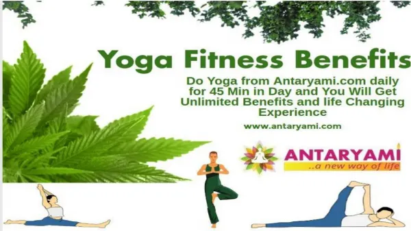 Do Yoga from Antaryami.com daily 45 min and get Unlimetedyoga fitness benefits