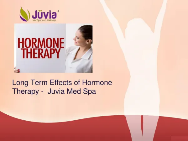 Long Term Effects of Hormone Therapy - Juvia Med Spa