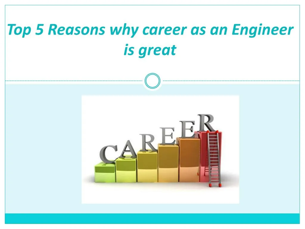 top 5 reasons why career as an engineer is great