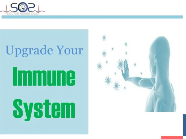 Upgrade Your Immune System - SOS Doctor House Call On Demand