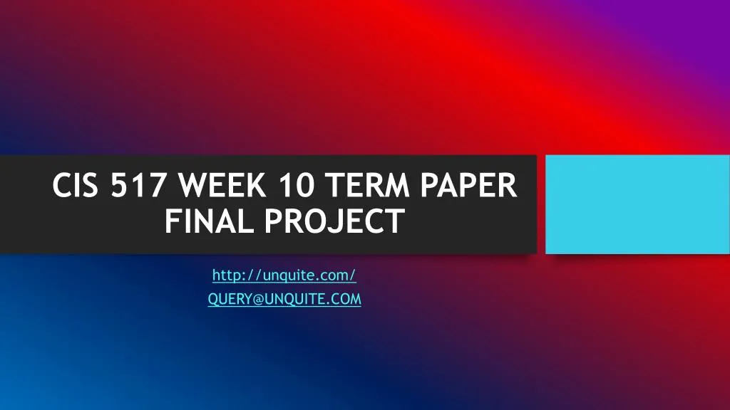 cis 517 week 10 term paper final project