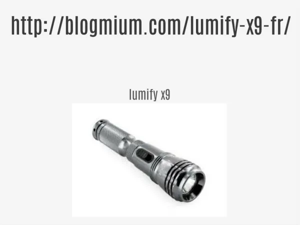 http://blogmium.com/lumify-x9-fr/