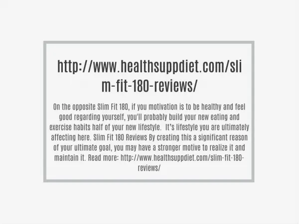 http://www.healthsuppdiet.com/slim-fit-180-reviews/