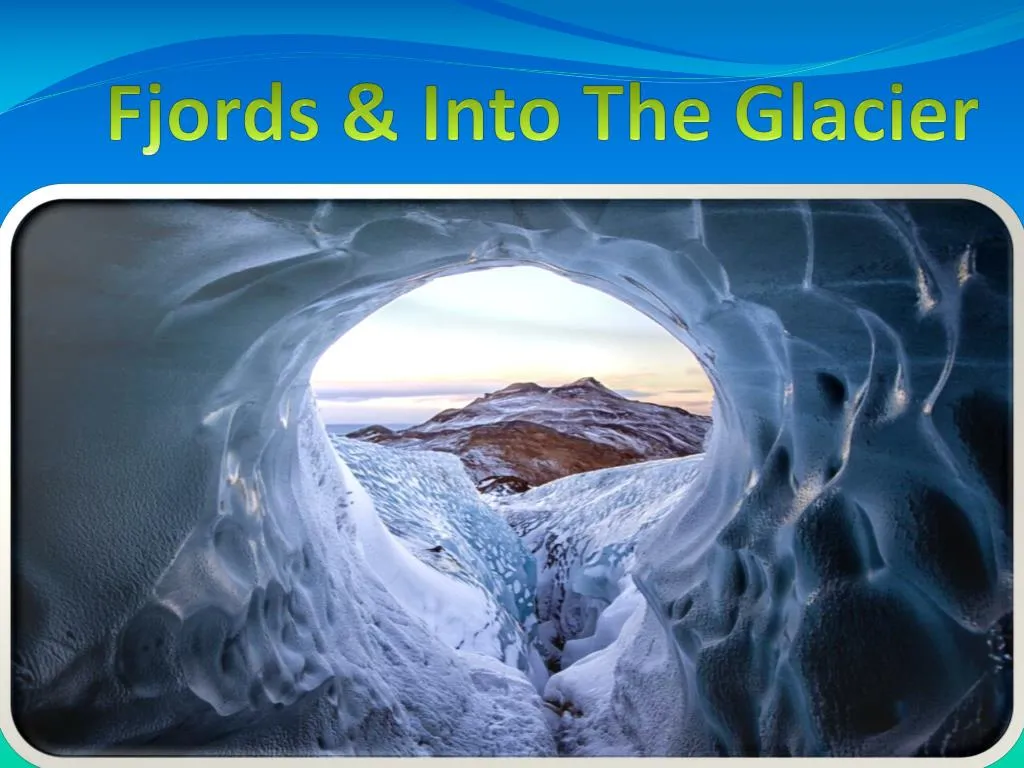 fjords into the glacier