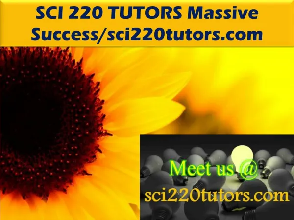 SCI 220 TUTORS Massive Success/sci220tutors.com