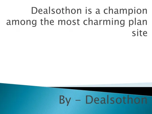 Dealsothon is a champion among the most charming plan site