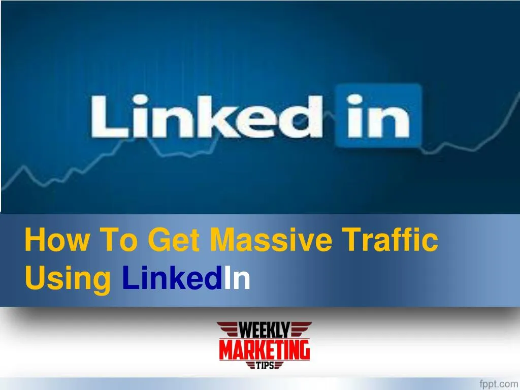 how to get massive traffic using linked in