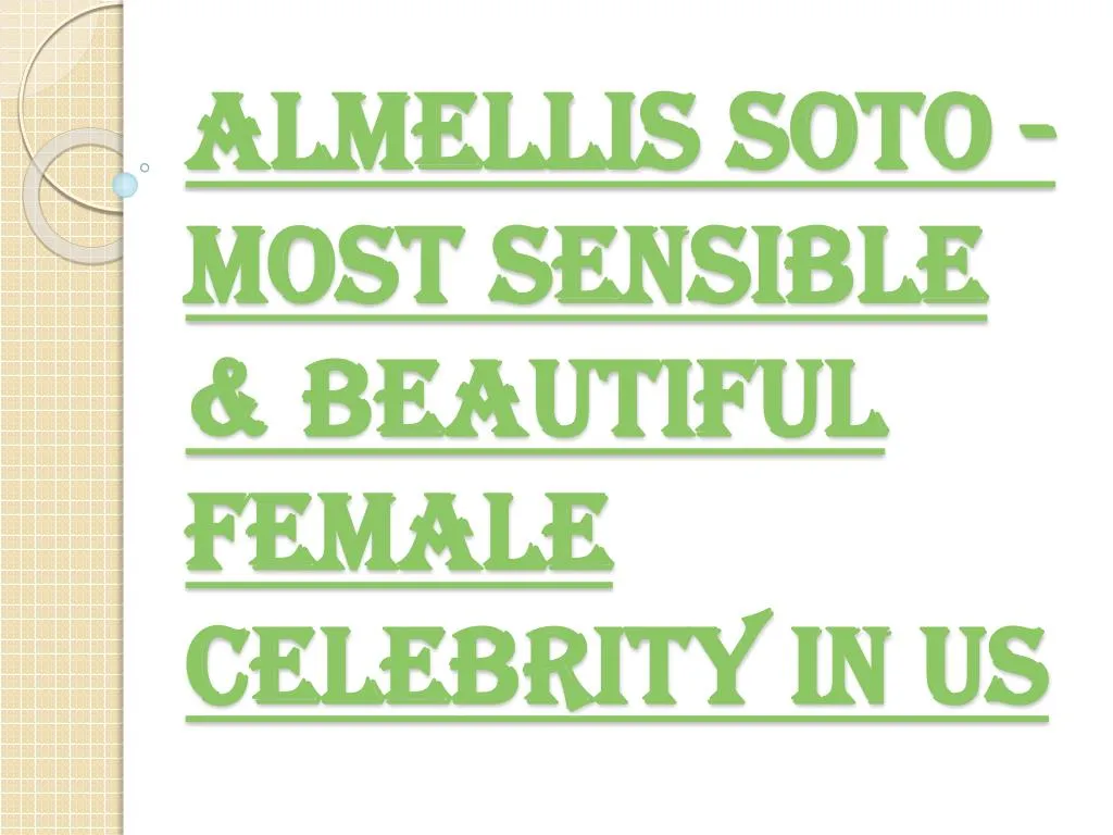 almellis soto most sensible beautiful female celebrity in us