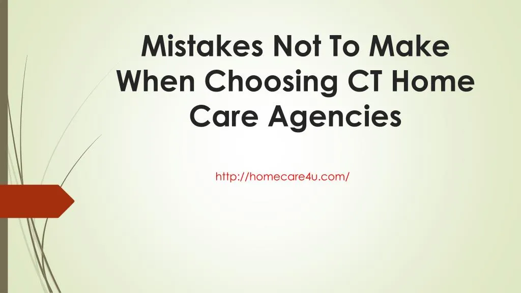 mistakes not to make when choosing ct home care agencies