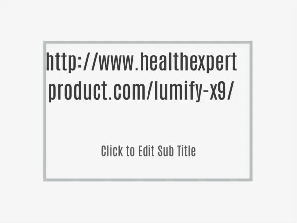 http://www.healthexpertproduct.com/lumify-x9/