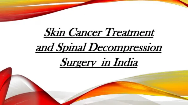 Skin Cancer Treatment and Spinal Decompression Surgery in India