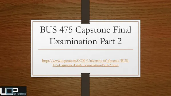 BUS 475 Capstone Final Examination Part 2 Question & Answers - UOP E Tutors