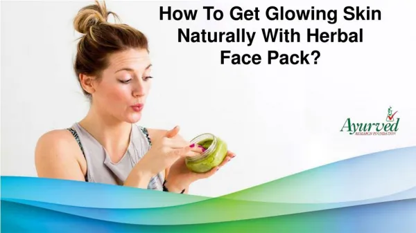 How To Get Glowing Skin Naturally With Herbal Face Pack?