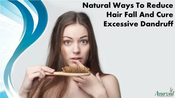 Natural Ways To Reduce Hair Fall And Cure Excessive Dandruff