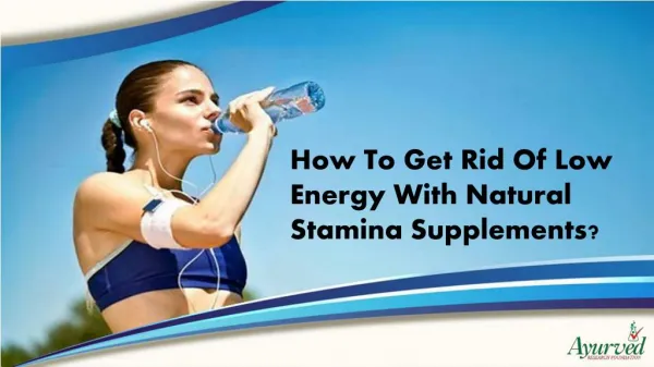 How To Get Rid Of Low Energy With Natural Stamina Supplements?