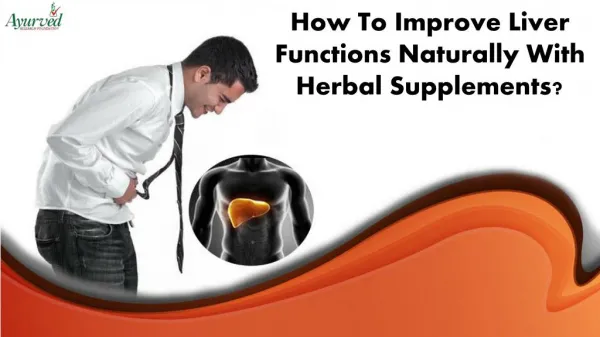 How To Improve Liver Functions Naturally With Herbal Supplements?