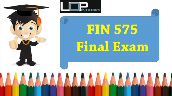 FIN 575 Final Exam | UOP E Tutors - Question With Answers