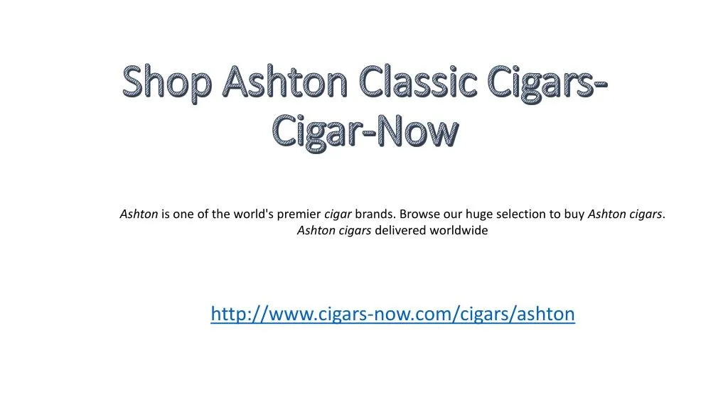 shop ashton classic cigars cigar now