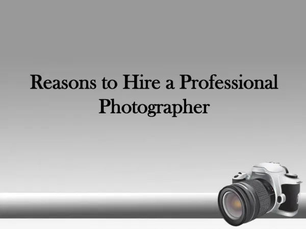 Reasons to Hire a Professional Photographer