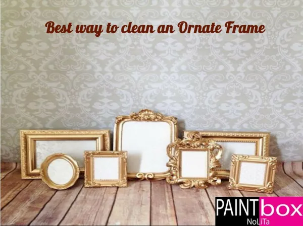 How to clean an ornate frame | PaintboxNolita