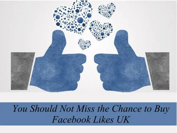 You Should Not Miss the Chance to Buy Facebook Likes UK