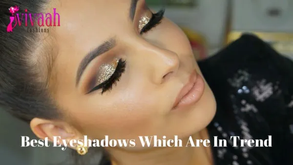 Best eyeshadows which are in trend
