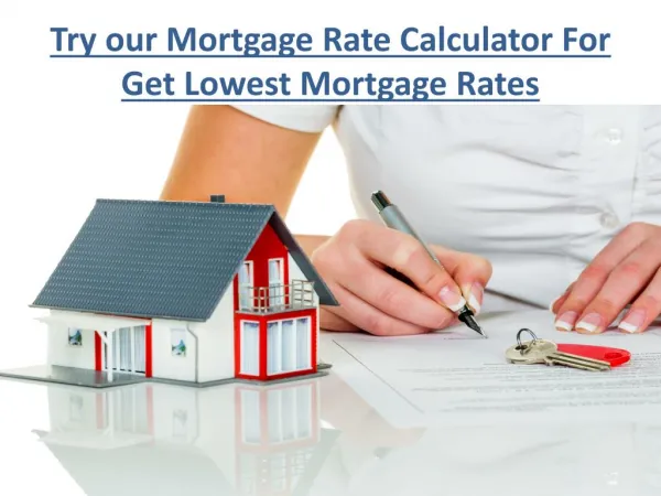 If you Want Second Mortgage Check lowest current mortgage interest rates.pptx