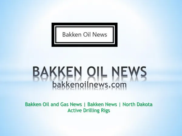 Bakken oil news - bakkenoilnews.com