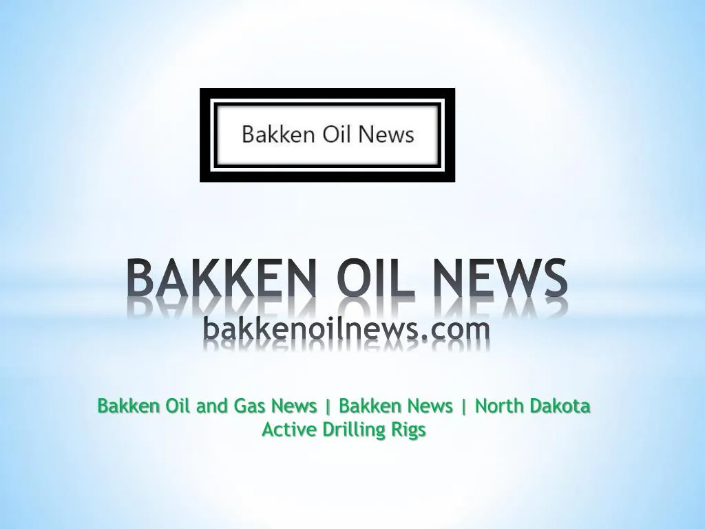 bakken oil news bakkenoilnews com