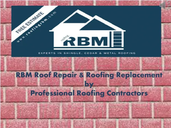 Rbm Roofing and General Contracting