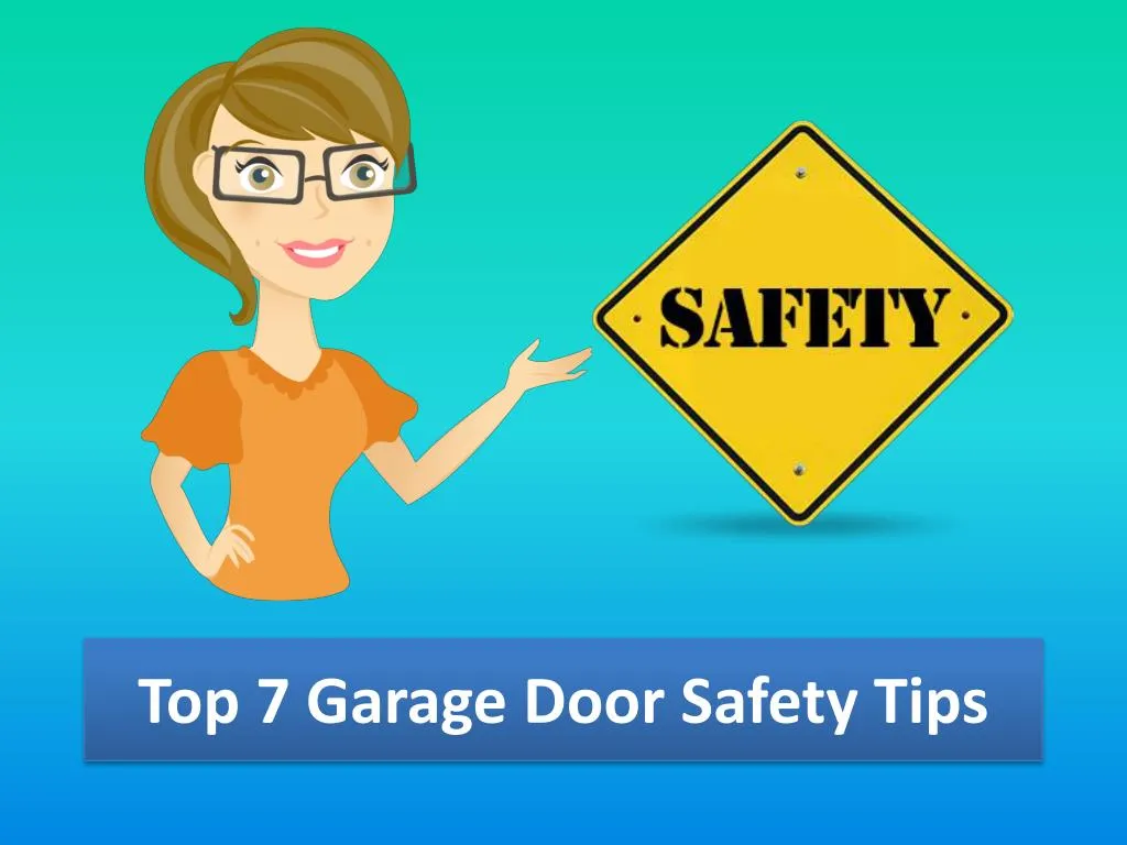 top 7 garage door safety tips