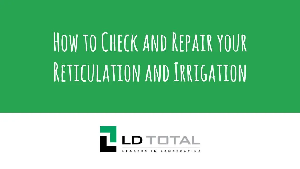 how to check and repair your reticulation and irrigation
