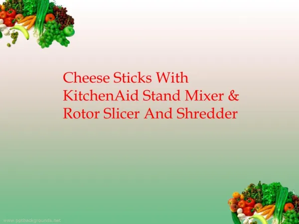 Cheese Sticks With KitchenAid Stand Mixer & Rotor Slicer And Shredder