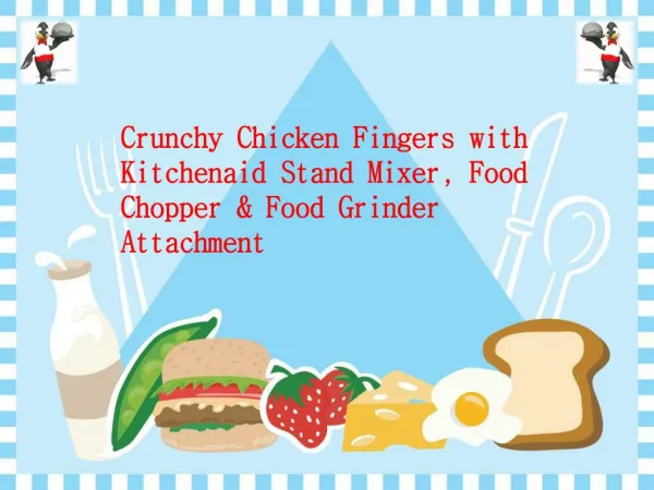 Crunchy Chicken Fingers with Kitchenaid Stand Mixer, Food Chopper & Food Grinder Attachment