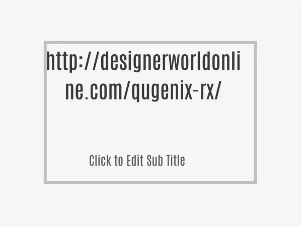 http://designerworldonline.com/qugenix-rx/