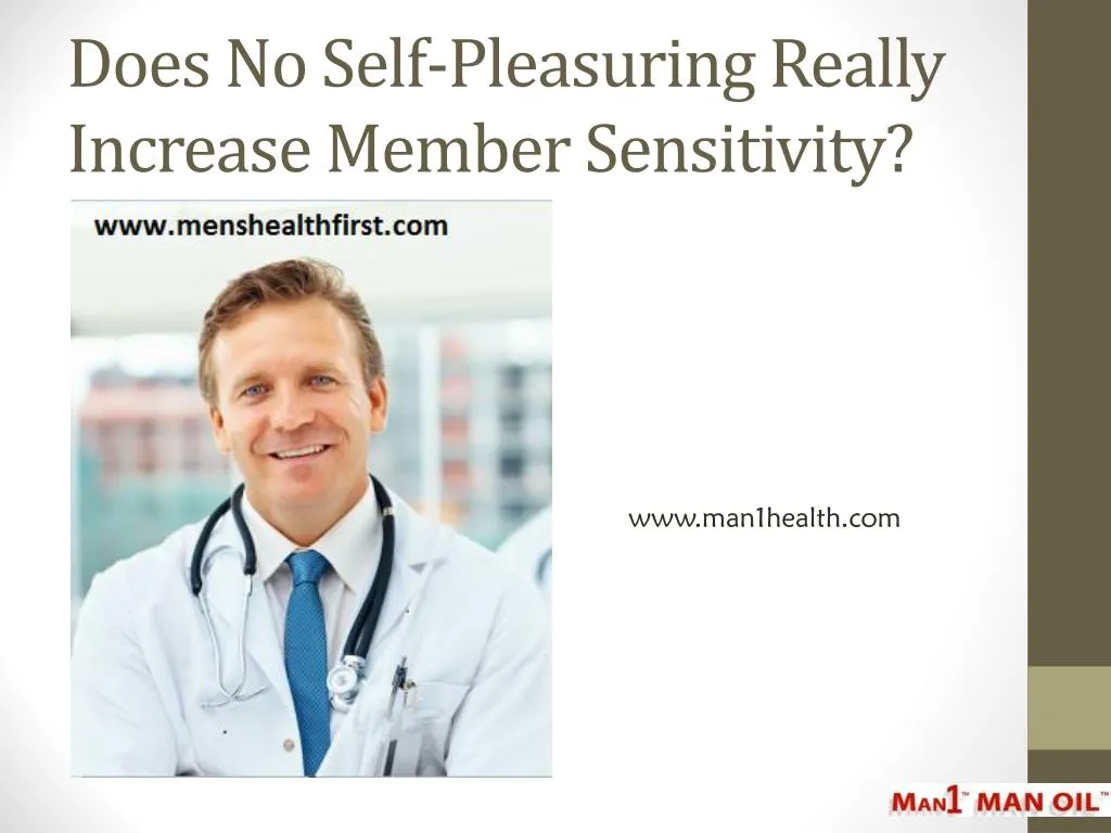 does no self pleasuring really increase member sensitivity
