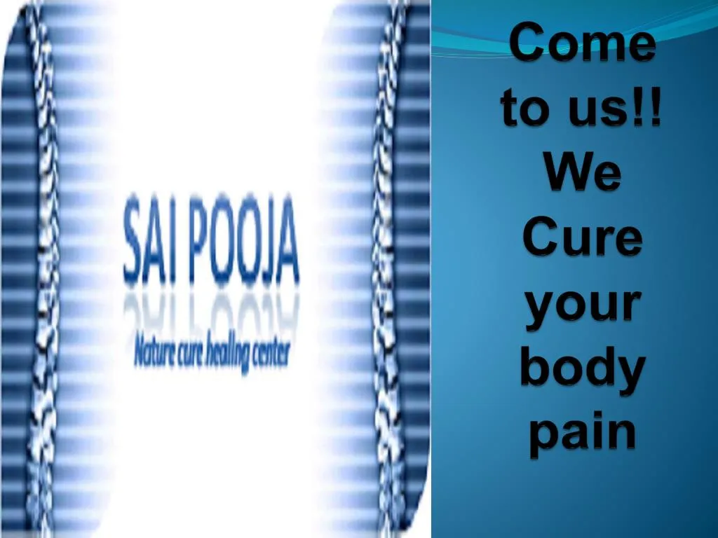 come to us we cure your body pain