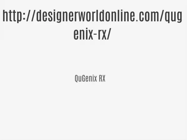 http://designerworldonline.com/qugenix-rx/