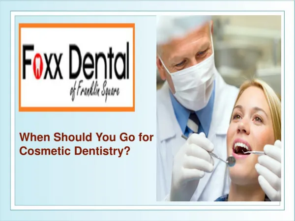 You go for cosmetic dentistry